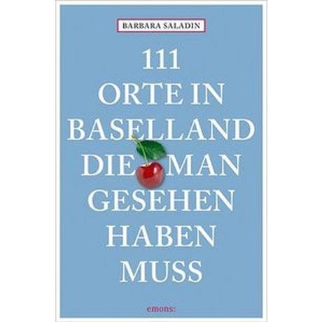 111 Orte in Baselland, die man gesehen haben muss Saladin, Barbara Livre de poche 