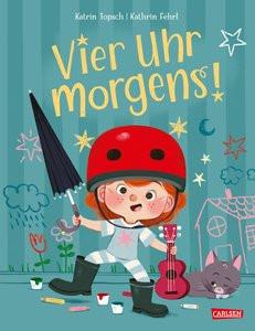 Vier Uhr morgens! Topsch, Katrin; Fehrl, Kathrin (Illustrationen) Gebundene Ausgabe 