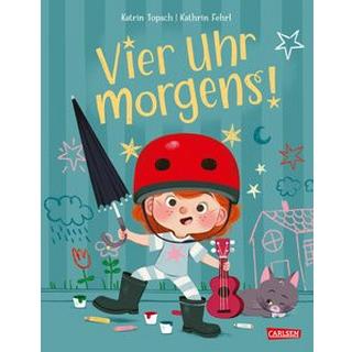 Vier Uhr morgens! Topsch, Katrin; Fehrl, Kathrin (Illustrationen) Gebundene Ausgabe 