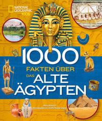 1000 Fakten über das alte Ägypten Honovich, Nancy; Houser Wegner, Jennifer R.; Ostlaender, Annette (Übersetzung) Gebundene Ausgabe 