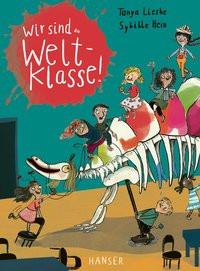 Wir sind (die) Weltklasse Lieske, Tanya; Hein, Sybille (Illustrationen) Gebundene Ausgabe 