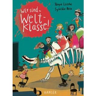 Wir sind (die) Weltklasse Lieske, Tanya; Hein, Sybille (Illustrationen) Gebundene Ausgabe 