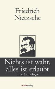 Nichts ist wahr, alles ist erlaubt Nietzsche, Friedrich Gebundene Ausgabe 