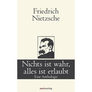 Nichts ist wahr, alles ist erlaubt Nietzsche, Friedrich Gebundene Ausgabe 