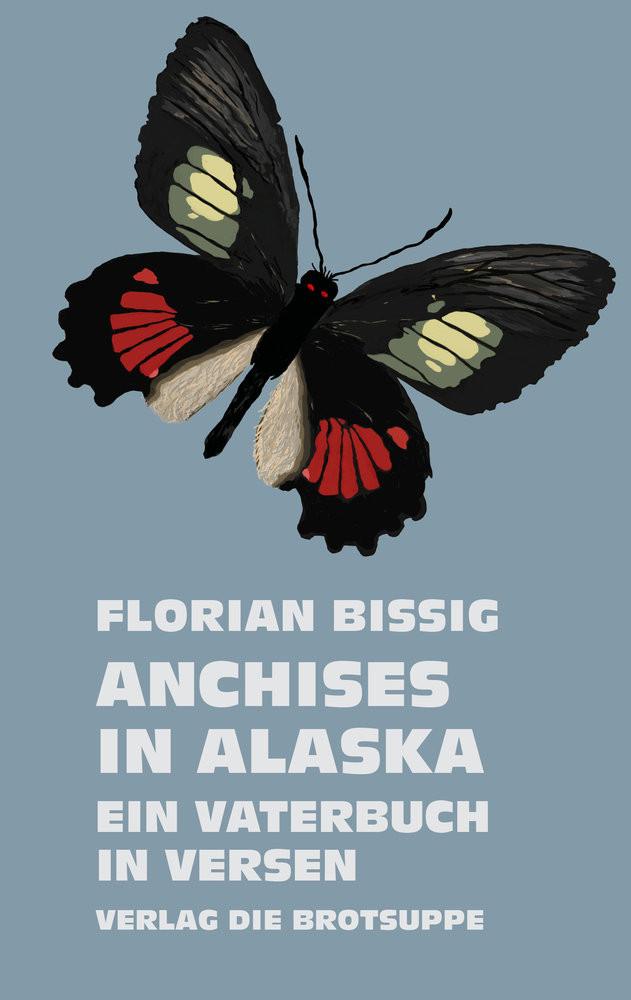 ANCHISES IN ALASKA Bissig, Florian; Aeschbacher, Ursi Anna (Umschlaggestaltung) Copertina rigida 