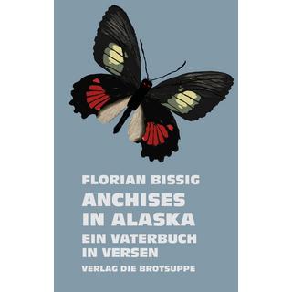 ANCHISES IN ALASKA Bissig, Florian; Aeschbacher, Ursi Anna (Umschlaggestaltung) Copertina rigida 