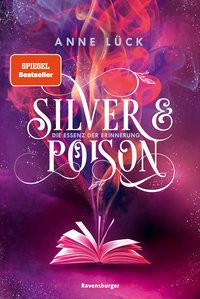 Silver & Poison, Band 2: Die Essenz der Erinnerung (SPIEGEL-Bestseller) Lück, Anne; Zero Werbeagentur GmbH (Umschlaggestaltung) Gebundene Ausgabe 