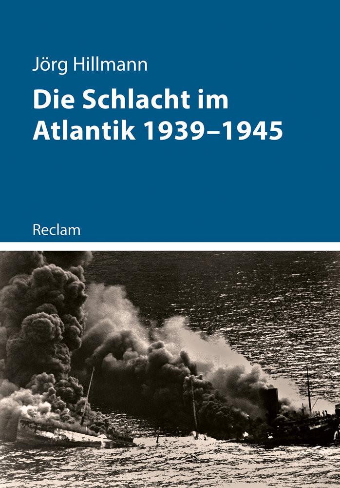 Die Schlacht im Atlantik 1939-1945 Hillmann, Jörg Gebundene Ausgabe 