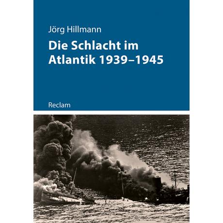 Die Schlacht im Atlantik 1939-1945 Hillmann, Jörg Gebundene Ausgabe 