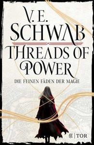 Threads of Power Schwab, V. E.; Riffel, Sara (Übersetzung); Huber, Petra (Übersetzung); Jordan, Alexandra (Übersetzung) Couverture rigide 