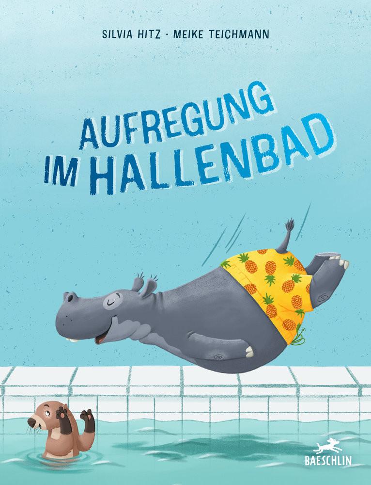 Aufregung im Hallenbad Hitz, Silvia; Teichmann, Meike (Illustrationen) Gebundene Ausgabe 