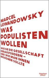 Was Populisten wollen Lewandowsky, Marcel Gebundene Ausgabe 