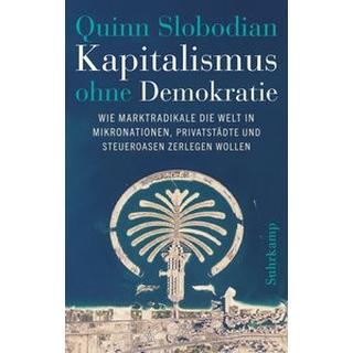 Kapitalismus ohne Demokratie Slobodian, Quinn; Gebauer, Stephan (Übersetzung) Copertina rigida 