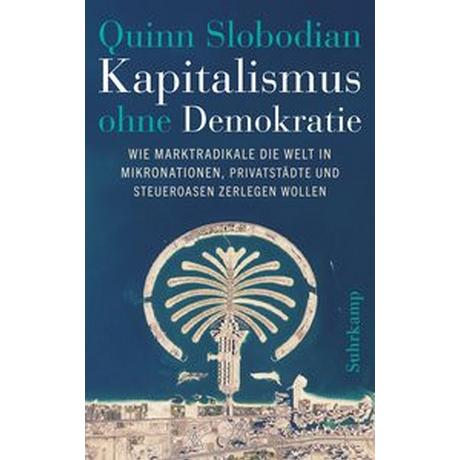 Kapitalismus ohne Demokratie Slobodian, Quinn; Gebauer, Stephan (Übersetzung) Copertina rigida 