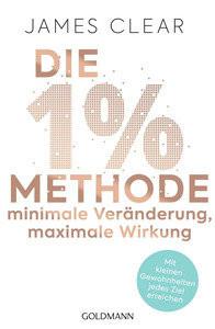 Die 1%-Methode - Minimale Veränderung, maximale Wirkung Clear, James; Tschöpe, Annika (Übersetzung) Taschenbuch 