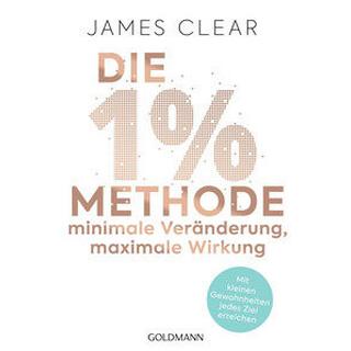 Die 1%-Methode - Minimale Veränderung, maximale Wirkung Clear, James; Tschöpe, Annika (Übersetzung) Taschenbuch 