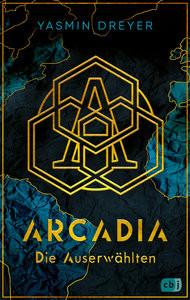 Arcadia - Die Auserwählten Dreyer, Yasmin Gebundene Ausgabe 