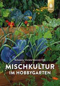 Mischkultur im Hobbygarten Weinrich, Schwester Christa Gebundene Ausgabe 