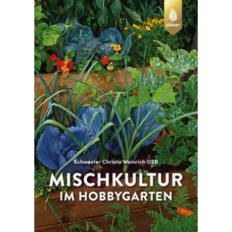 Mischkultur im Hobbygarten Weinrich, Schwester Christa Gebundene Ausgabe 