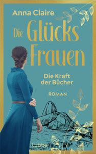 Die Glücksfrauen - Die Kraft der Bücher Claire, Anna Couverture rigide 