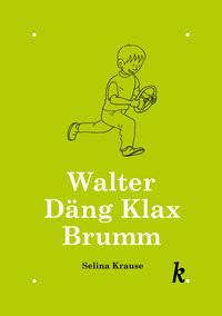 Walter Däng Klax Brumm Krause, Selina; Mjölsnes, Ettore (Illustrationen) Copertina rigida 