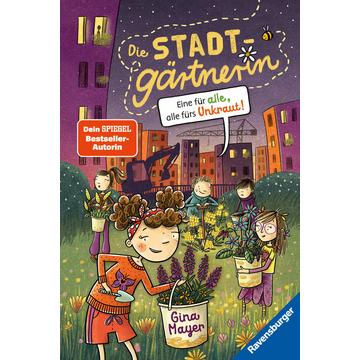 Die Stadtgärtnerin, Band 2: Eine für alle, alle fürs Unkraut! (Kinderbuch ab 8 Jahre von Bestseller-Autorin Gina Mayer)