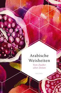 Arabische Weisheiten. Vom Zauber alter Zeiten Rübesamen, Anneliese (Hrsg.) Copertina rigida 