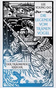 Der träumende Krieger - Die Legende vom Tränenvogel 2 Lee, Young-do; Yun, Sun Young (Übersetzung); Haas, Philipp (Übersetzung); Schiefert, Alexandra (Übersetzung) Gebundene Ausgabe 