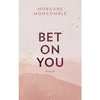 Bet On You Moncomble, Morgane; Werner-Richter, Ulrike (Übersetzung) Couverture rigide 