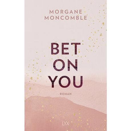 Bet On You Moncomble, Morgane; Werner-Richter, Ulrike (Übersetzung) Couverture rigide 