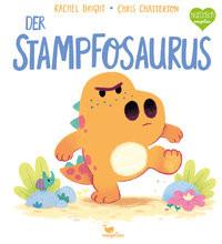 Der Stampfosaurus Bright, Rachel; Jüngert, Pia (Übersetzung); Chatterton, Chris (Illustrationen) Gebundene Ausgabe 