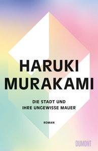 Die Stadt und ihre ungewisse Mauer Murakami, Haruki; Gräfe, Ursula (Übersetzung) Copertina rigida 