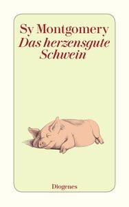 Das herzensgute Schwein Montgomery, Sy; Stern, Melusine (Übersetzung) Taschenbuch 