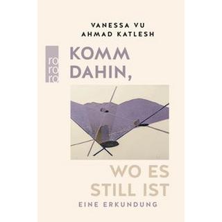 Komm dahin, wo es still ist Vu, Vanessa; Katlesh, Ahmad Gebundene Ausgabe 