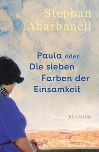 Paula oder Die sieben Farben der Einsamkeit Abarbanell, Stephan Copertina rigida 