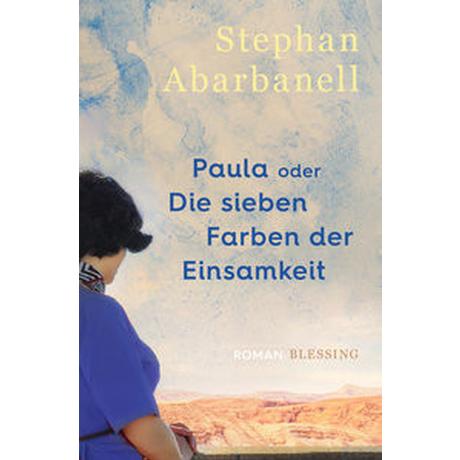 Paula oder Die sieben Farben der Einsamkeit Abarbanell, Stephan Copertina rigida 