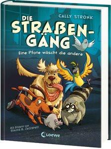 Die Straßengäng (Band 1) - Eine Pfote wäscht die andere Stronk, Cally; Loewe Kinderbücher (Hrsg.); Ceccarelli, Simona M. (Illustrationen) Gebundene Ausgabe 