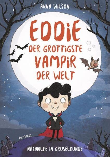 Eddie, der grottigste Vampir der Welt - Nachhilfe in Gruselkunde Anna Wilson Copertina rigida 