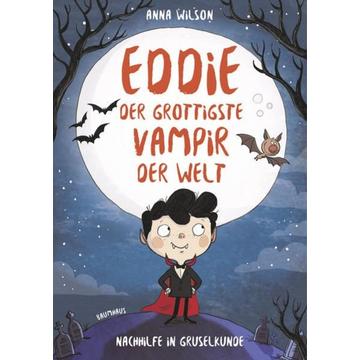 Eddie, der grottigste Vampir der Welt - Nachhilfe in Gruselkunde