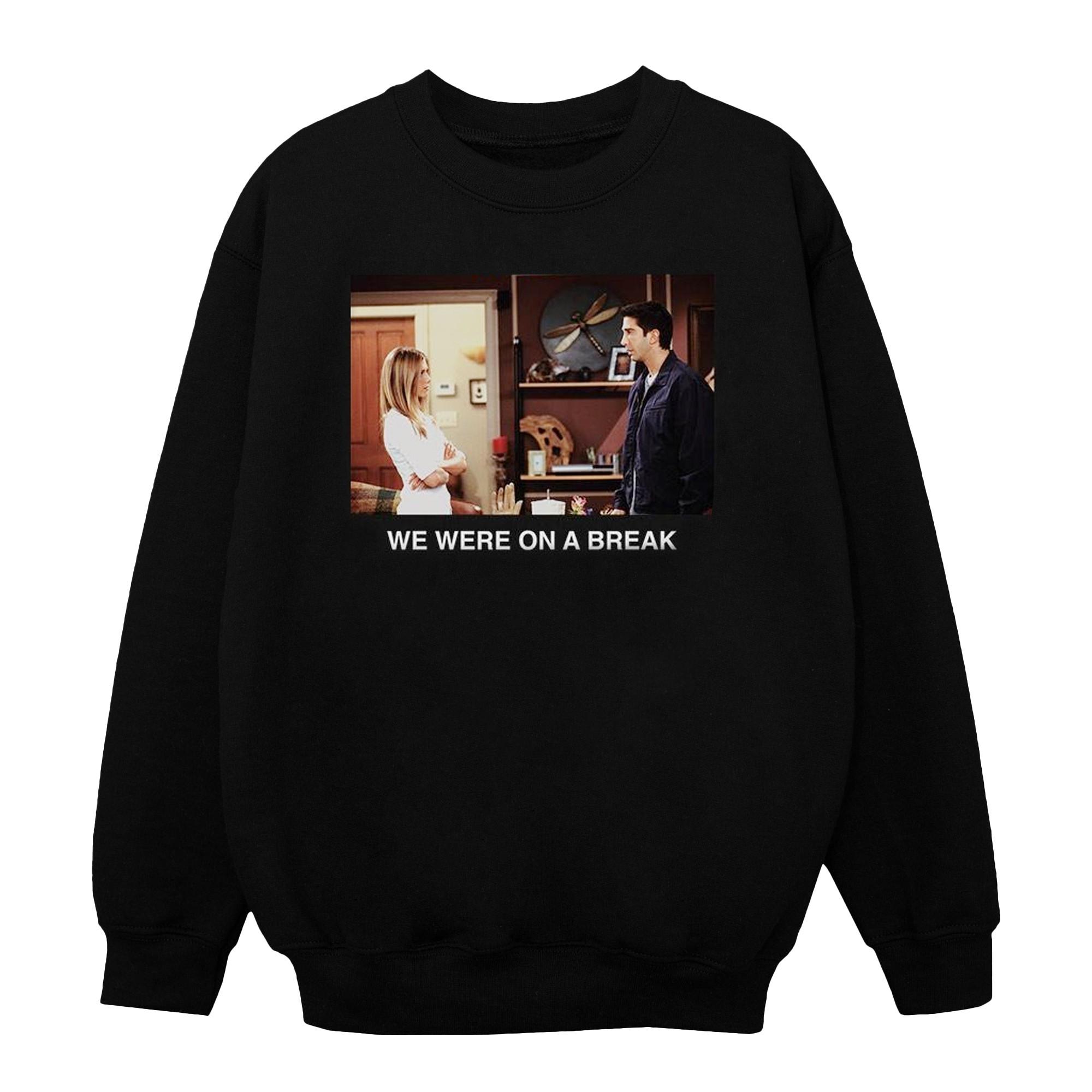 Friends  We Were On A Break Sweatshirt 