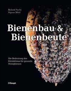 Bienenbau und Bienenbeute Sachs, Roland; Mittl, Sigrun Copertina rigida 