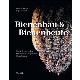 Bienenbau und Bienenbeute Sachs, Roland; Mittl, Sigrun Copertina rigida 