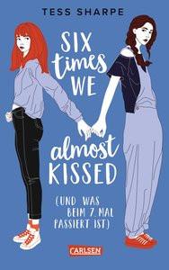 Six times we almost kissed (und was beim siebten Mal passiert ist) Sharpe, Tess; Schäfer, Beate (Übersetzung) Gebundene Ausgabe 