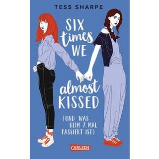 Six times we almost kissed (und was beim siebten Mal passiert ist) Sharpe, Tess; Schäfer, Beate (Übersetzung) Gebundene Ausgabe 