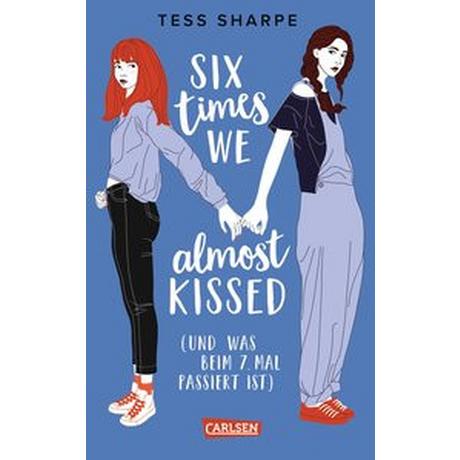 Six times we almost kissed (und was beim siebten Mal passiert ist) Sharpe, Tess; Schäfer, Beate (Übersetzung) Gebundene Ausgabe 