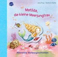 Matilda, die kleine Meerjungfrau. Allererste Vorlesegeschichten Frey, Jana; Dahle, Stefanie (Illustrationen) Copertina rigida 