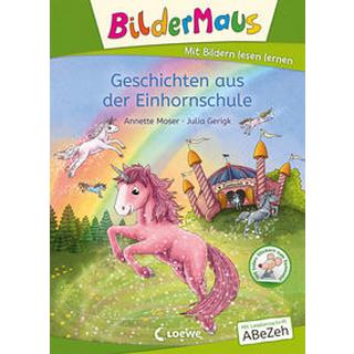 Bildermaus - Geschichten aus der Einhornschule Moser, Annette; Loewe Erstlesebücher (Hrsg.); Gerigk, Julia (Illustrationen) Gebundene Ausgabe 