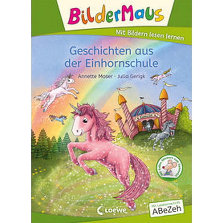 Bildermaus Geschichten aus der Einhornschule Moser, Annette; Loewe Erstlesebücher (Hrsg.); Gerigk, Julia (Illustrationen) Copertina rigida 