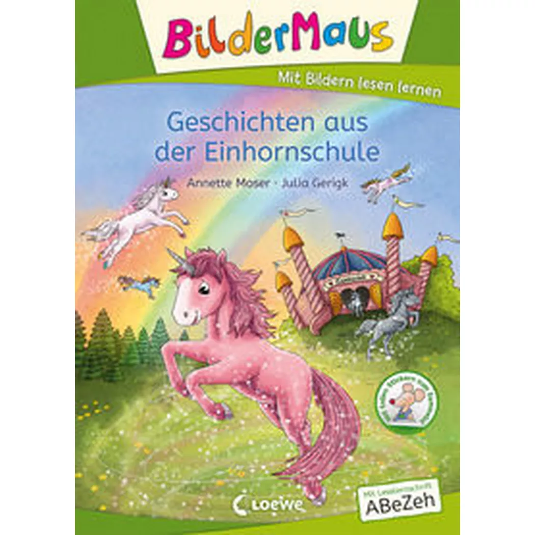 Loewe - Bildermaus Geschichten aus der Einhornschule, Moser, Annette;  Erstlesebücher (Hrsg.); Gerigk, Julia (Illustrationen)