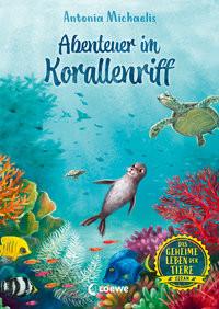 Das geheime Leben der Tiere (Ozean) - Abenteuer im Korallenriff Michaelis, Antonia; Körting, Verena (Illustrationen) Gebundene Ausgabe 